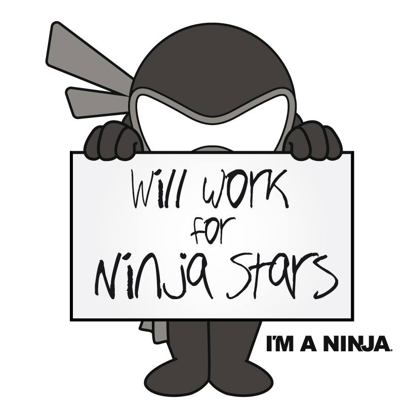Will Work For Ninja Stars x I'm a Ninja