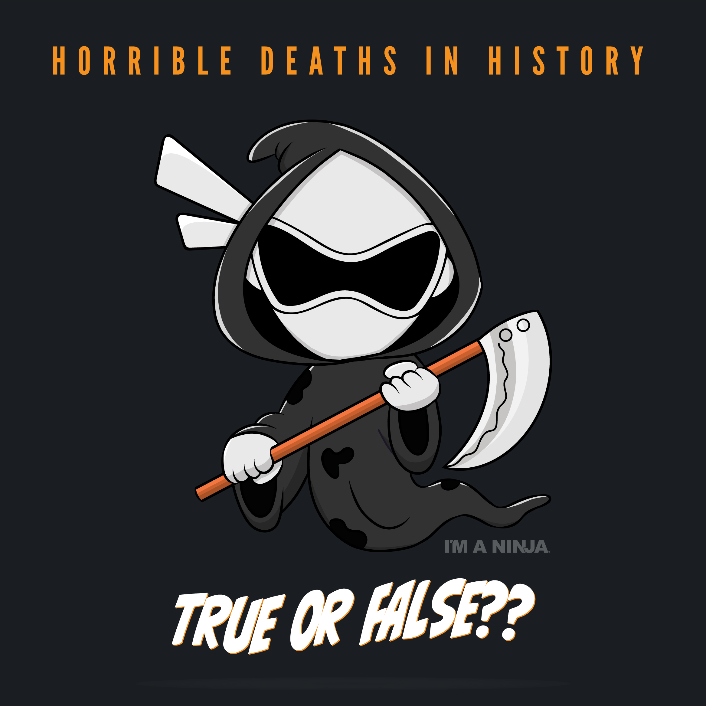 True or False Horrible Deaths in History x I'M A NINJA